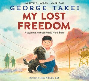 My Lost Freedom: A Japanese American World War II Story image number 0