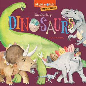 Hello, World! Kids' Guides: Exploring Dinosaurs image number 0