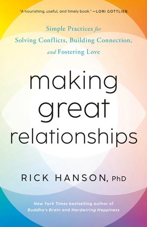 Making Great Relationships: Simple Practices for Solving Conflicts, Building Connection, and Fostering Love image number 0