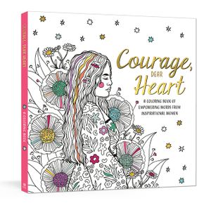 Courage, Dear Heart: A Coloring Book of Empowering Words from Inspirational Women image number 0