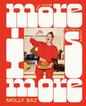 More Is More: Get Loose in the Kitchen: A Cookbook image number 0