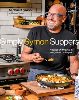 Simply Symon Suppers: Recipes and Menus for Every Week of the Year: A Cookbook image number 0