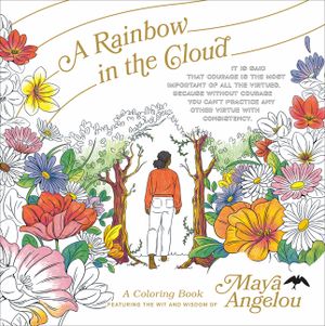 A Rainbow in the Cloud: A Coloring Book Featuring the Wit and Wisdom of Maya Angelou image number 0