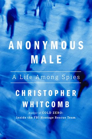 Anonymous Male: A Life Among Spies image number 0