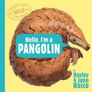Hello, I'm a Pangolin (Meet the Wild Things, Book 2) image number 0