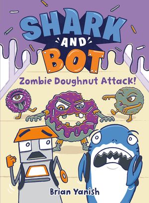 Shark and Bot #3: Zombie Doughnut Attack!: (A Graphic Novel) image number 0