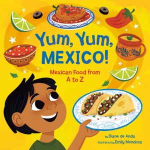 Yum, Yum, Mexico!: Mexican Food from A to Z image number 0