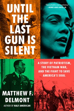 Until the Last Gun Is Silent: How a Civil Rights Icon and Vietnam War Hero Changed America image number 0