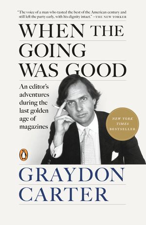 When the Going Was Good: An Editor's Adventures During the Last Golden Age of Magazines image number 0