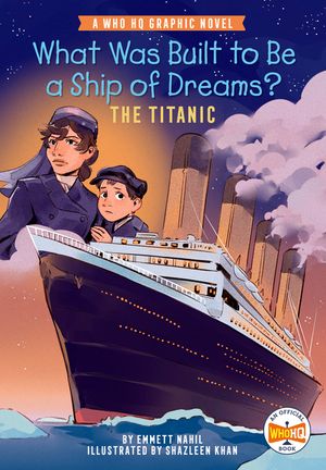 What Was Built to Be a Ship of Dreams?: The Titanic: A Who HQ Graphic Novel image number 0