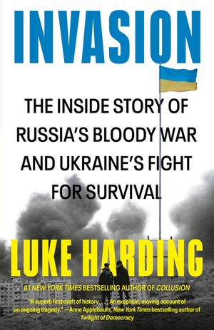 Invasion: The Inside Story of Russia's Bloody War and Ukraine's Fight for Survival image number 0