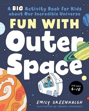 Fun with Outer Space: A Big Activity Book for Kids about Our Incredible Universe image number 0