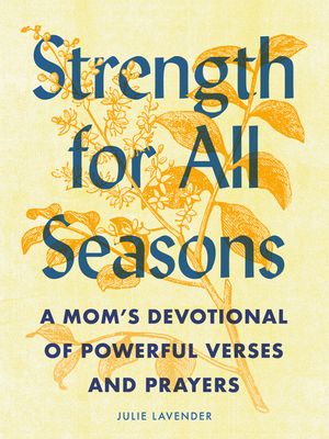 Strength for All Seasons: A Mom's Devotional of Powerful Verses and Prayers image number 0