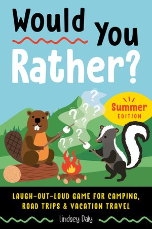 Would You Rather? Summer Edition: Laugh-Out-Loud Game for Camping, Road Trips, and Vacation Travel image number 0