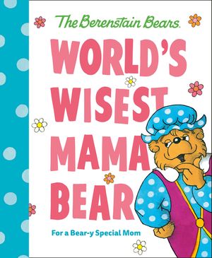 World's Wisest Mama Bear (Berenstain Bears): For a Bear-Y Special Mom image number 0
