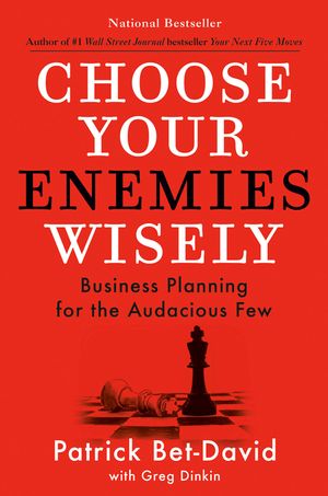 Choose Your Enemies Wisely: Business Planning for the Audacious Few image number 0