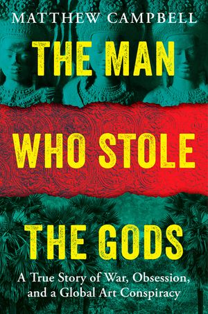 The Man Who Stole the Gods: A True Story of War, Obsession, and a Global Art Conspiracy image number 0