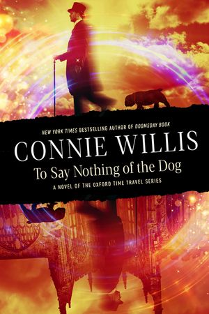 To Say Nothing of the Dog: A Novel of the Oxford Time Travel Series image number 0