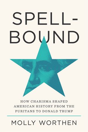 Spellbound: How Charisma Shaped American History image number 0