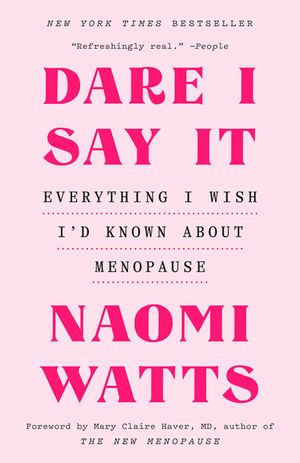 Dare I Say It: Everything I Wish I'd Known about Menopause image number 0