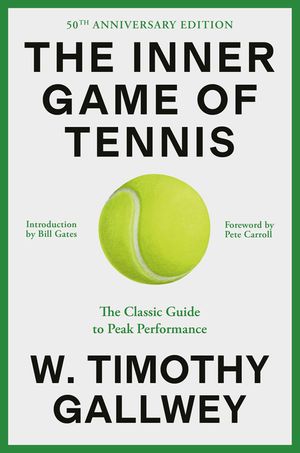 The Inner Game of Tennis (50th Anniversary Edition): The Classic Guide to the Mental Side of Peak Performance image number 0