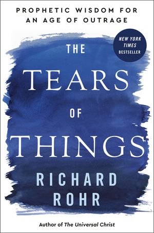 The Tears of Things: Prophetic Wisdom for an Age of Outrage image number 0