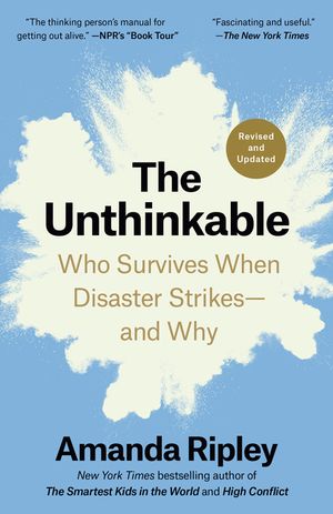 The Unthinkable (Revised and Updated): Who Survives When Disaster Strikes--And Why image number 0