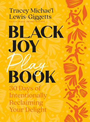 Black Joy Playbook: 30 Days of Intentionally Reclaiming Your Delight: A Guided Journal image number 0