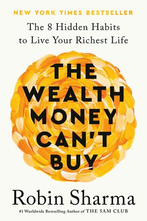 The Wealth Money Can't Buy: The Eight Hidden Habits to Live Your Richest Life image number 0