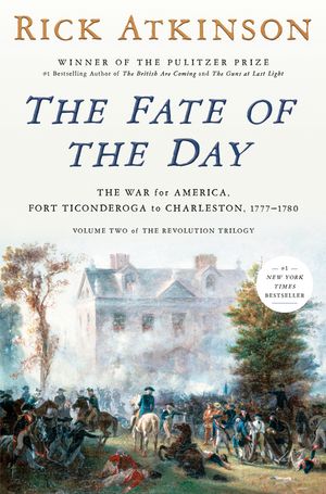 The Fate of the Day: The War for America, Fort Ticonderoga to Charleston, 1777-1780 image number 0