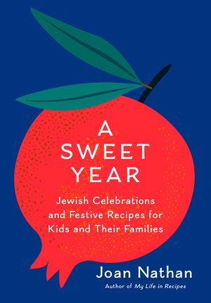 A Sweet Year: Jewish Feasts, Celebrations, and Recipes for Kids and Their Families image number 0