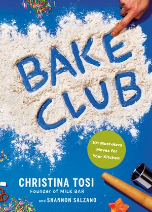 Bake Club: 101 Must-Have Moves for Your Kitchen: A Cookbook image number 0