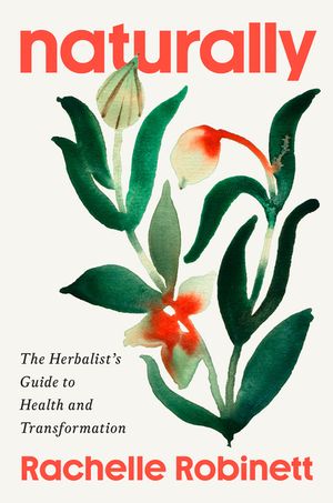 Naturally: The Herbalist's Guide to Health and Transformation image number 0
