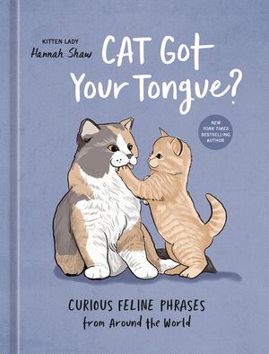 Cat Got Your Tongue?: Curious Feline Phrases from Around the World image number 0