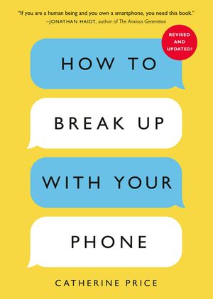 How to Break Up with Your Phone, Revised Edition: The 30-Day Digital Detox Plan image number 0
