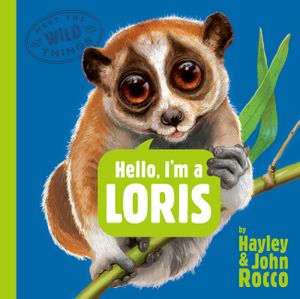 Hello, I'm a Loris (Meet the Wild Things, Book 6) image number 0