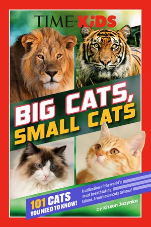 Time for Kids: Big Cats, Small Cats: 101 Cats You Need to Know! image number 0