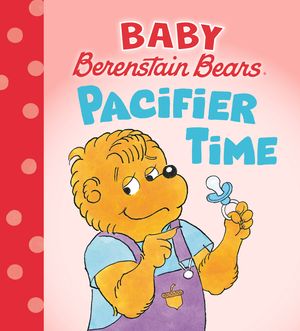 Pacifier Time (Baby Berenstain Bears) image number 0