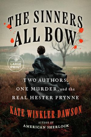The Sinners All Bow: Two Authors, One Murder, and the Real Hester Prynne image number 0