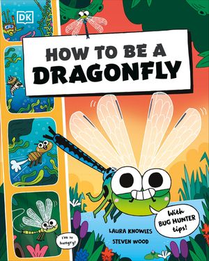 How to Be a Dragonfly (in Association with the Royal Entomological Society) image number 0