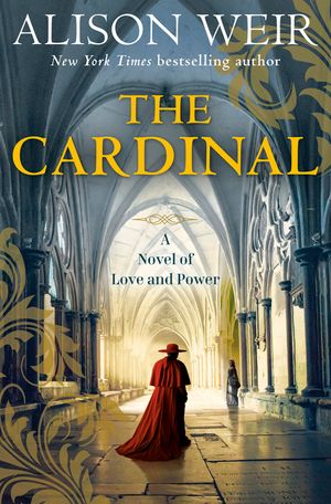 The Cardinal: Cardinal Thomas Wolsey in Henry VIII's Court; A Novel of Love and Power image number 0
