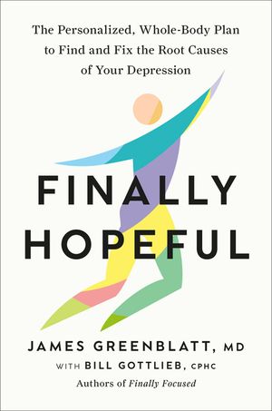 Finally Hopeful: The Personalized, Whole-Body Plan to Find and Fix the Root Causes of Your Depression image number 0