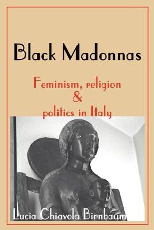 Black Madonnas: Feminism, Religion, and Politics in Italy image number 0