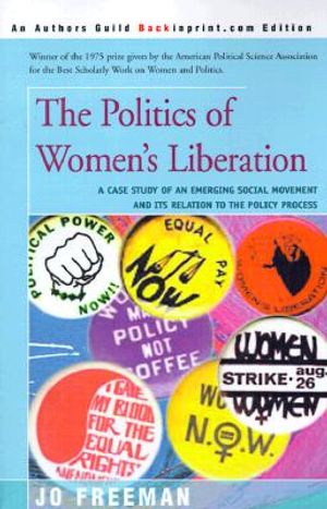 The Politics of Women's Liberation: A Case Study of an Emerging Social Movement and Its Relation to the Policy Process image number 0