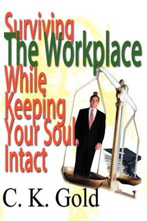 Surviving the Workplace While Keeping Your Soul Intact image number 0