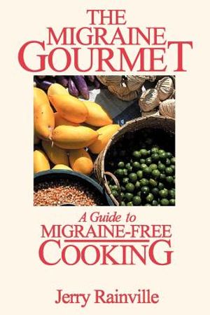 The Migraine Gourmet: A Guide to Migraine-Free Cooking image number 0