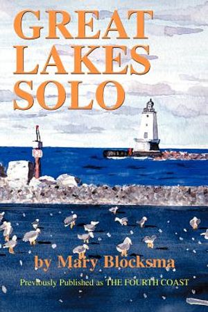 Great Lakes Solo: Exploring the Great Lakes Coastline from the St. Lawrence Seaway to the Boundary Waters of Minnesota image number 0