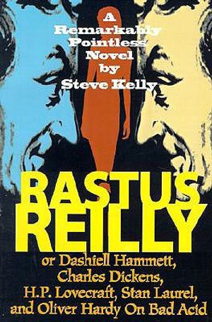 Rastus Reilly: Or Dashiell Hammett, Charles Dickens, H.P. Lovecraft, Stan Laurel, and Oliver Hardy on Bad Acid image number 0