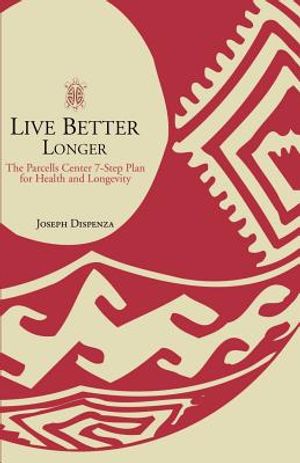 Live Better Longer: The Parcells Center Seven-Step Plan for Health and Longevity image number 0