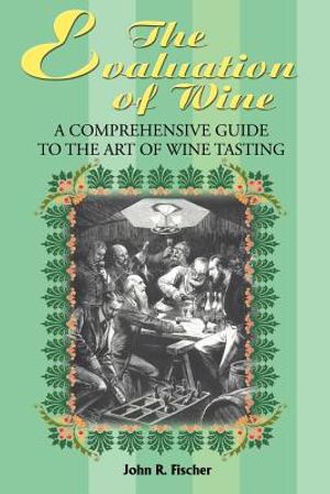 The Evaluation of Wine: A Comprehensive Guide to the Art of Wine Tasting image number 0